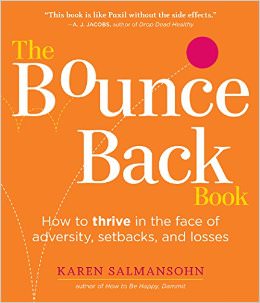 The Bounce Back Book : How to Thrive in the Face of Adversity, Setbacks, and Losses - by Karen Salmansohn
