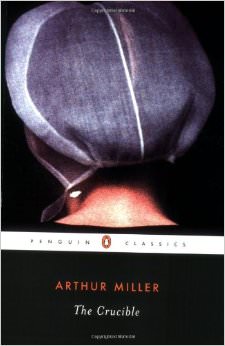 The Crucible :  - by Arthur Miller 