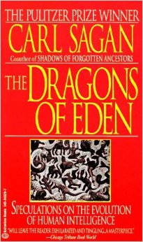 The Dragons of Eden : Speculations on the Evolution of Human Intelligence - by Carl Sagan 