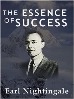 The Essence of Success :  - by Earl Nightingale 