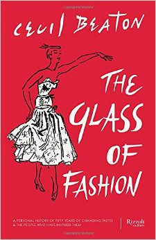 The Glass of Fashion : A Personal History of Fifty Years of Changing Tastes and the People Who Have Inspired Them - by Cecil Beaton 