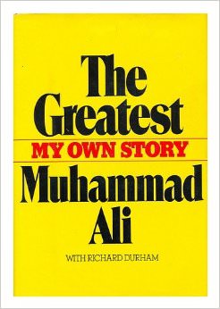 The Greatest: My Own Story :  - by Muhammad Ali