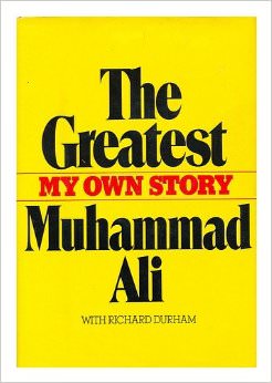 The Greatest: My Own Story :  - by Muhammad Ali 