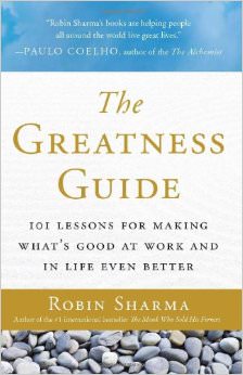 The Greatness Guide : 101 Lessons for Making What's Good at Work and in Life Even Better - by Robin Sharma