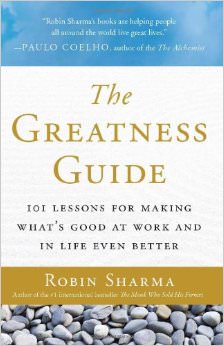 The Greatness Guide : 101 Lessons for Making What's Good at Work and in Life Even Better - by Robin Sharma 