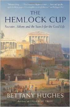 The Hemlock Cup : Socrates, Athens and the Search for the Good Life - on Socrates 