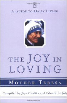 The Joy in Loving : A Guide to Daily Living - by Mother Teresa 