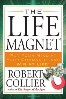 The Life Magnet :  - by Robert Collier