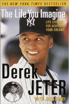The Life You Imagine : Life Lessons for Achieving Your Dreams - by Derek Jeter 