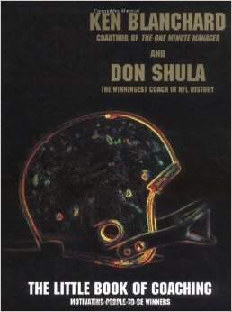 The Little Book of Coaching : Motivating People to Be Winners - by Don Shula 