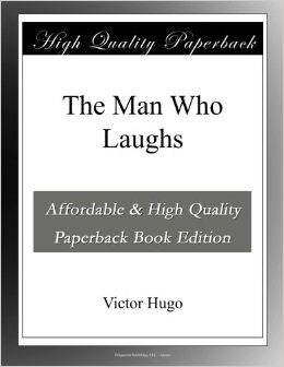 The Man Who Laughs :  - by Victor Hugo 