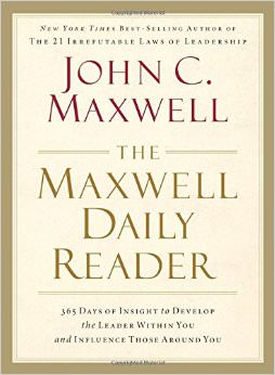 The Maxwell Daily Reader : 365 Days of Insight to Develop the Leader Within You and Influence Those Around You - by John C. Maxwell 