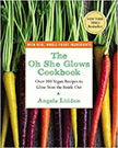 The Oh She Glows Cookbook : Over 100 Vegan Recipes to Glow from the Inside Out<br />