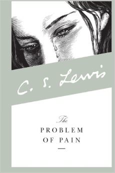 The Problem of Pain :  - by C.S. Lewis