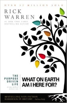 The Purpose Driven Life : What on Earth Am I Here For? - by Rick Warren 