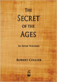 The Secret of the Ages :  - by Robert Collier 