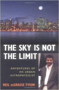 The Sky Is Not the Limit : Adventures of an Urban Astrophysicist - by Neil deGrasse Tyson 
