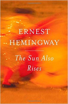 The Sun Also Rises :  - by Ernest Hemingway
