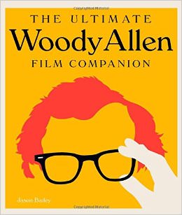 The Ultimate Woody Allen Film Companion :  - by Woody Allen 