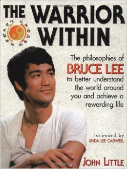 The Warrior Within : The Philosophies of Bruce Lee - by Bruce Lee 