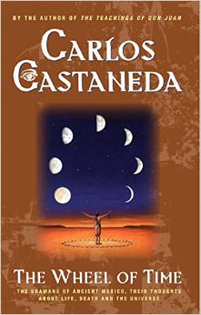 The Wheel Of Time : The Shamans Of Mexico Their Thoughts About Life Death And The Universe - by Carlos Castaneda