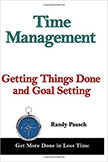 Time Management : Getting Things Done and Goal Setting - by Randy Pausch
