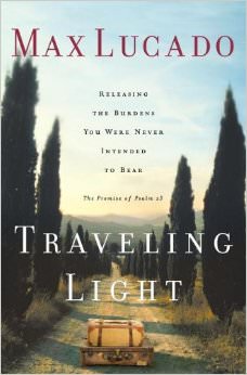 Traveling Light : Releasing the Burdens You Were Never Intended to Bear<br />