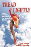 Tread Lightly : Form, Footwear, and the Quest for Injury-Free Running<br /> - by Bill Katovsky