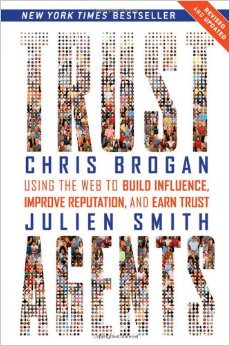 Trust Agents : Using the Web to Build Influence, Improve Reputation, and Earn Trust - by Chris Brogan 