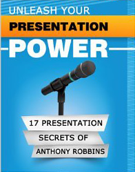 UNLEASH YOUR PRESENTATION POWER : The 17 Presentation Secrets of Anthony Robbins - by Anthony Robbins 