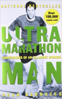 Ultramarathon Man : Confessions of an All-Night Runner - by Dean Karnazes
