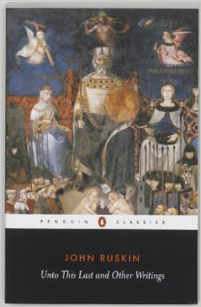 Unto This Last and Other Writings :  - by John Ruskin 