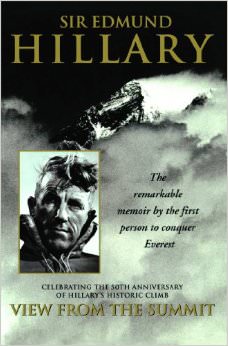 View from the Summit : The Remarkable Memoir by the First Person to Conquer Everest - by Edmund Hilary  