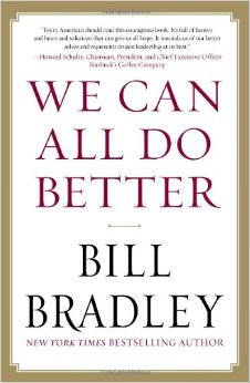 We Can All Do Better :  - by Bill Bradley 