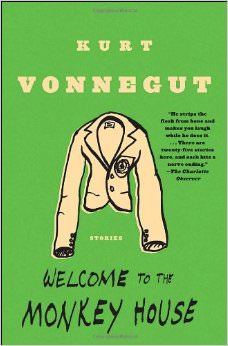 Welcome to the Monkey House :  - by Kurt Vonnegut 