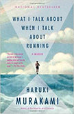 What I Talk About When I Talk About Running : - by Haruki Murakami