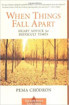 When Things Fall Apart : Heart Advice for Difficult Times<br />