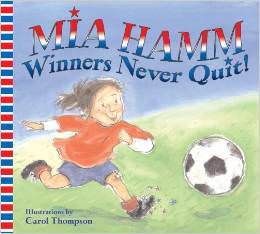 Winners Never Quit! :  - by Mia Hamm