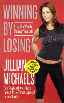 Winning by Losing :  - by Jillian Michaels