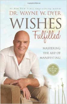 Wishes Fulfilled : Mastering the Art of Manifesting<br />