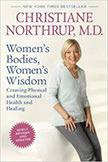 Women's Bodies, Women's Wisdom : Creating Physical and Emotional Health and Healing - by Dr. Christiane Northrup
