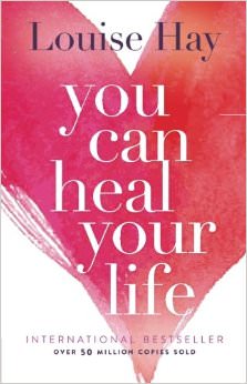You Can Heal Your Life :  - by Louise Hay 