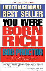 You Were Born Rich : Now You Can Discover and Develop Those Riches - by Bob Proctor 