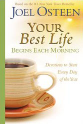 Your Best Life Begins Each Morning : Devotions to Start Every New Day of the Year - by Joel Osteen 