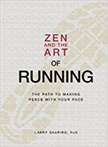 Zen and the Art of Running : The Path to Making Peace with Your Pace - by Larry Shapiro