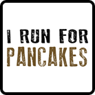 Will Run For Pancakes