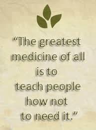 Runner Things #751: The greatest medicine of all is to teach people how not to need it.  - fb,nutrition