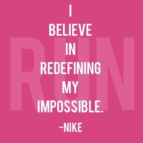 Runner Things #762: I believe in redefining my impossible. 