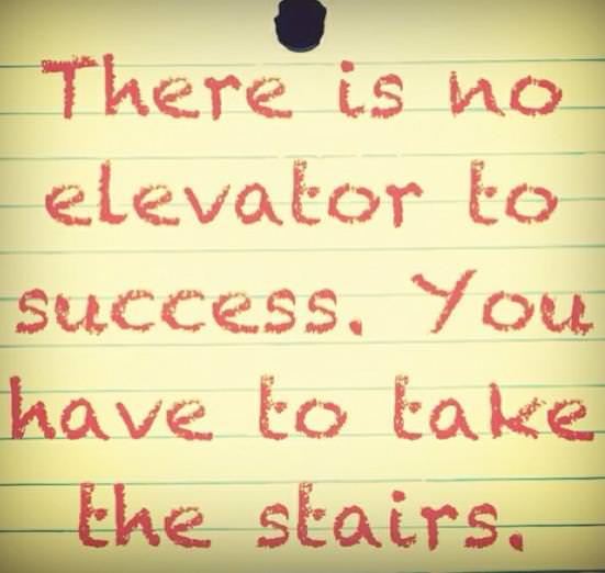 Runner Things #766: There is no elevator to success. You have to take the stairs. 