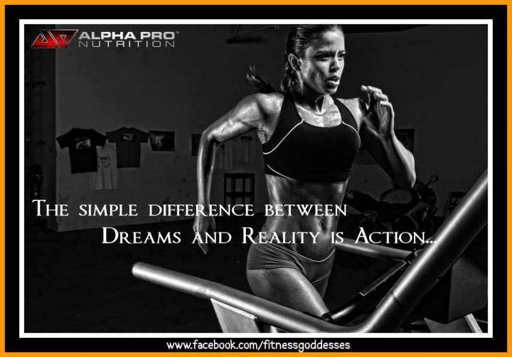 Runner Things #770: The simple difference between dreams and reality is action. 